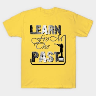 Learn from the past T-Shirt